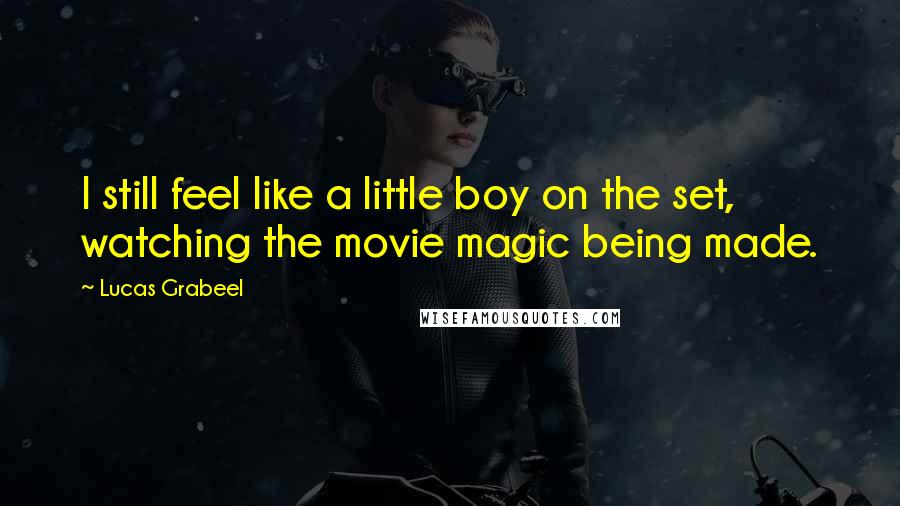 Lucas Grabeel quotes: I still feel like a little boy on the set, watching the movie magic being made.