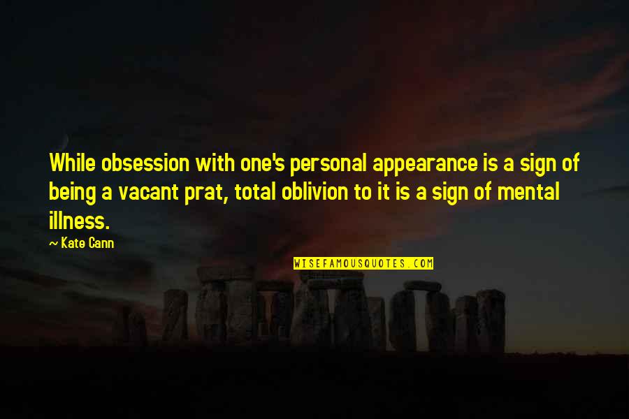 Lucas One Tree Hill Author Quotes By Kate Cann: While obsession with one's personal appearance is a