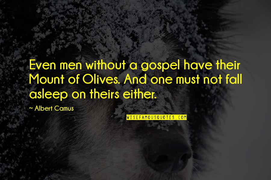 Lucas Silveira Quotes By Albert Camus: Even men without a gospel have their Mount