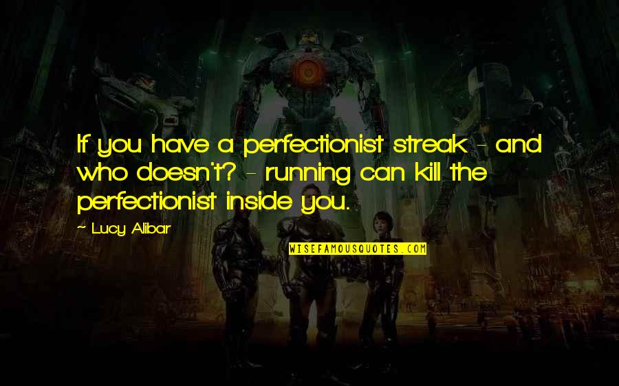 Lucas Silveira Quotes By Lucy Alibar: If you have a perfectionist streak - and
