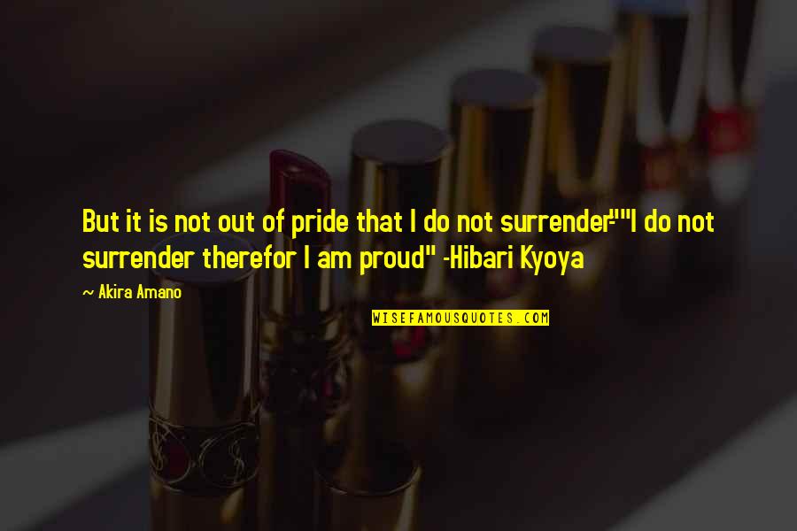 Lucases Quotes By Akira Amano: But it is not out of pride that
