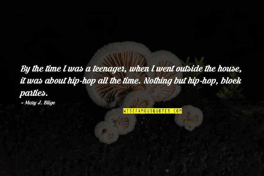 Lucass Girlfriend Quotes By Mary J. Blige: By the time I was a teenager, when Lucass Girlfriend Quotes By Mary J. Blige: By the time I was a teenager, when