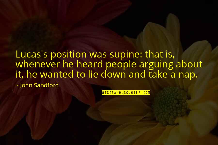 Lucas's Quotes By John Sandford: Lucas's position was supine: that is, whenever he