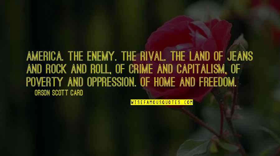 Lucchetta Camper Quotes By Orson Scott Card: America. The enemy. The rival. The land of Lucchetta Camper Quotes By Orson Scott Card: America. The enemy. The rival. The land of