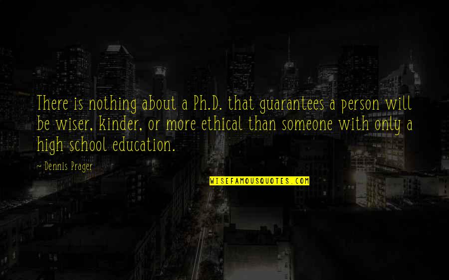 Lucchetta Wine Quotes By Dennis Prager: There is nothing about a Ph.D. that guarantees Lucchetta Wine Quotes By Dennis Prager: There is nothing about a Ph.D. that guarantees