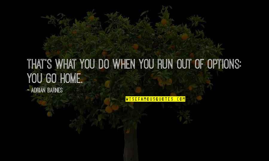 Lucchettis Pizza Quotes By Adrian Barnes: That's what you do when you run out Lucchettis Pizza Quotes By Adrian Barnes: That's what you do when you run out