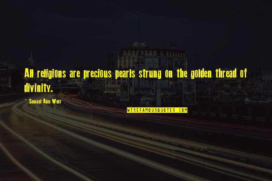 Lucchini Beaumarchais Quotes By Samael Aun Weor: All religions are precious pearls strung on the