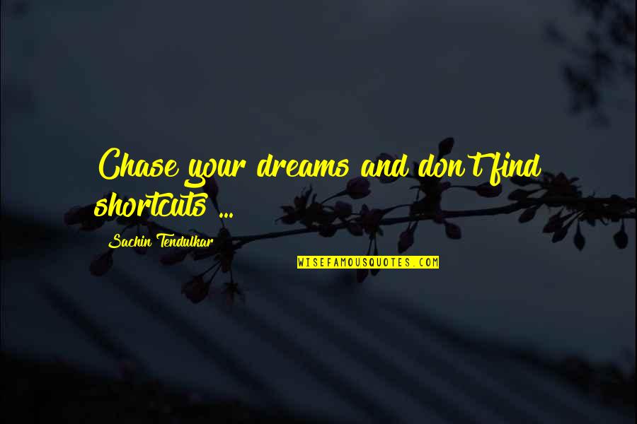 Lucciola Construction Quotes By Sachin Tendulkar: Chase your dreams and don't find shortcuts ... Lucciola Construction Quotes By Sachin Tendulkar: Chase your dreams and don't find shortcuts ...