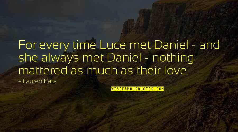 Luce And Daniel Quotes By Lauren Kate: For every time Luce met Daniel - and