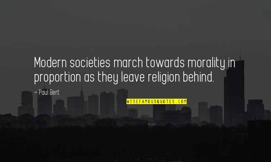 Lucefate Quotes By Paul Bert: Modern societies march towards morality in proportion as