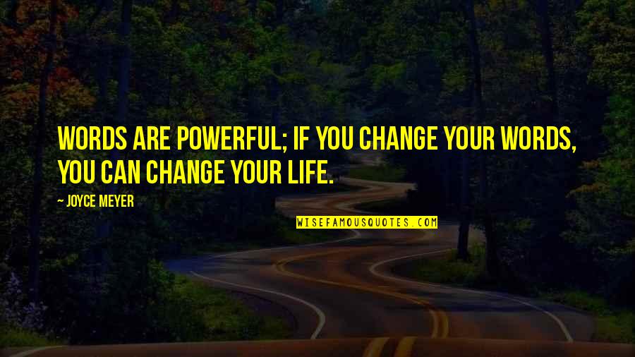Lucely Martinez Quotes By Joyce Meyer: Words are powerful; if you change your words,