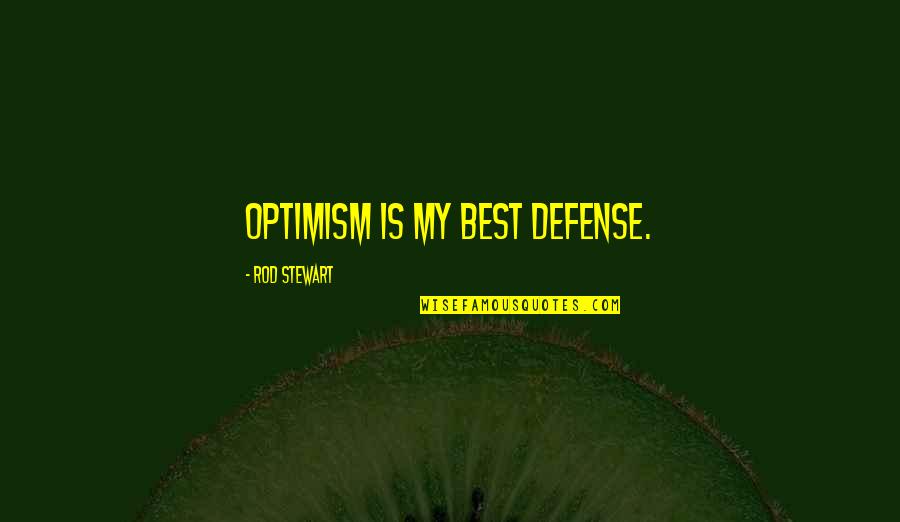 Luceo Quotes By Rod Stewart: Optimism is my best defense.