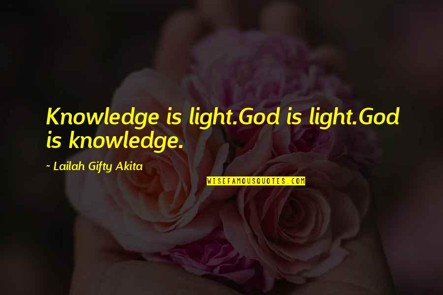 Luceros Denver Quotes By Lailah Gifty Akita: Knowledge is light.God is light.God is knowledge.