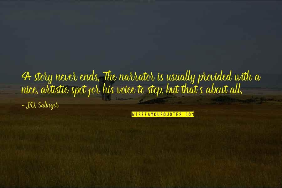 Luces Camara Quotes By J.D. Salinger: A story never ends. The narrator is usually Luces Camara Quotes By J.D. Salinger: A story never ends. The narrator is usually