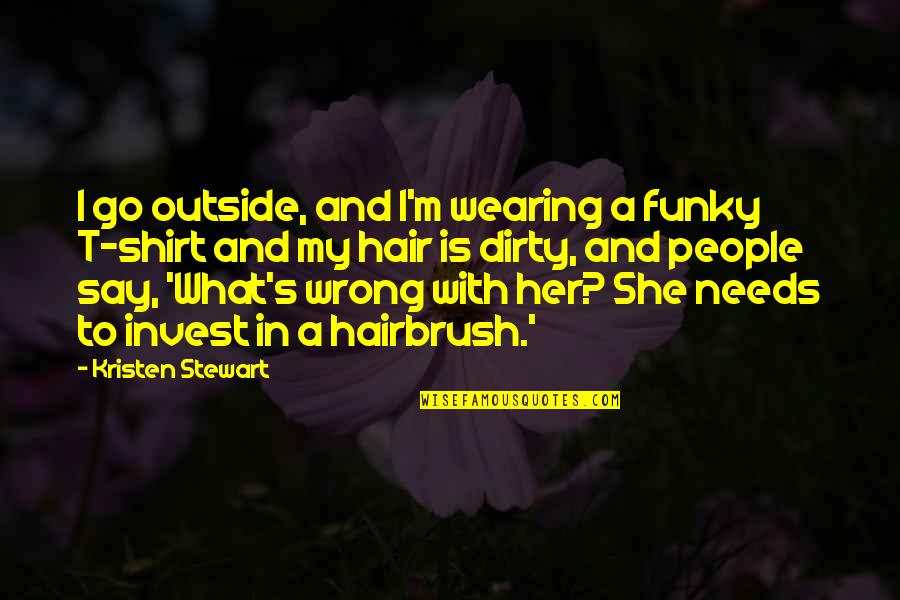 Luces Rojas Quotes By Kristen Stewart: I go outside, and I'm wearing a funky Luces Rojas Quotes By Kristen Stewart: I go outside, and I'm wearing a funky