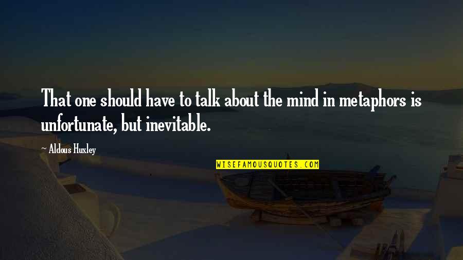 Luchas En Quotes By Aldous Huxley: That one should have to talk about the