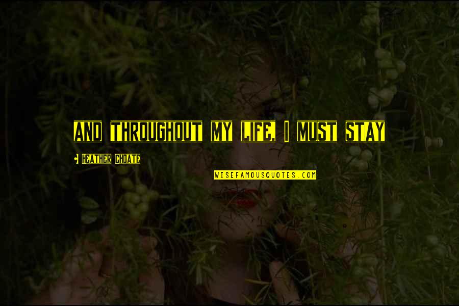Luchesi Quotes By Heather Choate: and throughout my life, I must stay Luchesi Quotes By Heather Choate: and throughout my life, I must stay