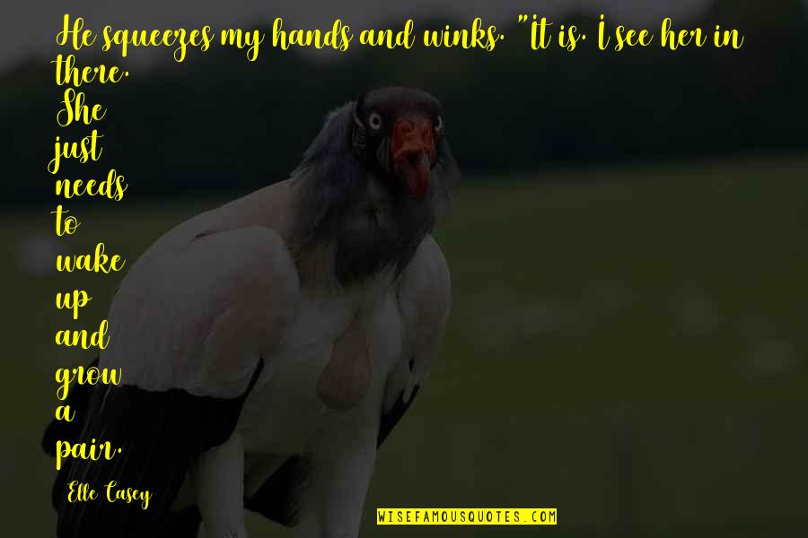 Luchezar Petkov Quotes By Elle Casey: He squeezes my hands and winks. "It is. Luchezar Petkov Quotes By Elle Casey: He squeezes my hands and winks. "It is.
