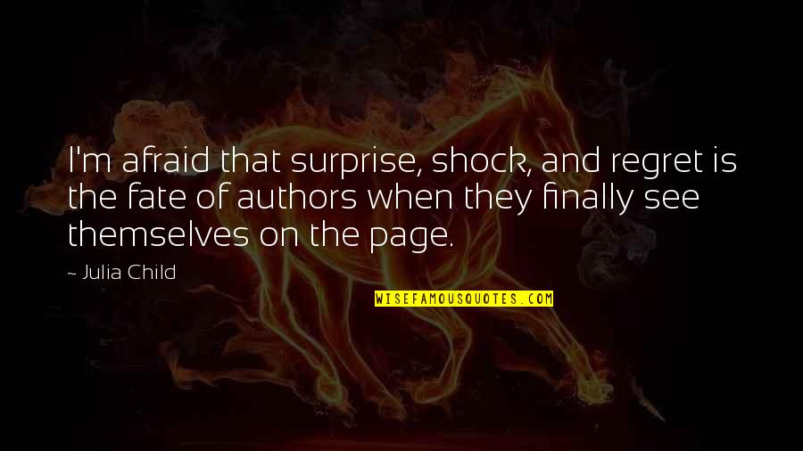 Luchezar Petkov Quotes By Julia Child: I'm afraid that surprise, shock, and regret is Luchezar Petkov Quotes By Julia Child: I'm afraid that surprise, shock, and regret is