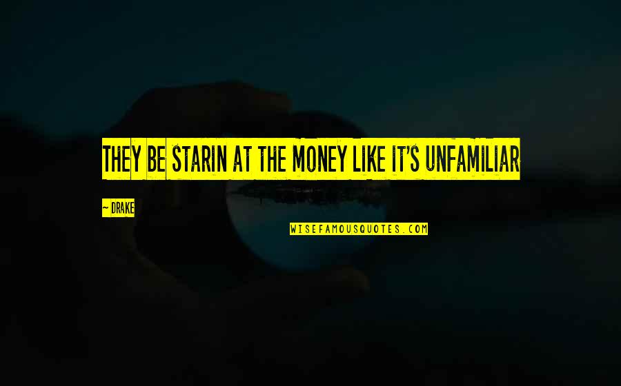 Luchianna Quotes By Drake: They be starin at the money like it's