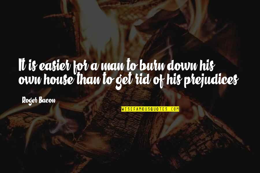 Luchsinger Joanna Quotes By Roger Bacon: It is easier for a man to burn
