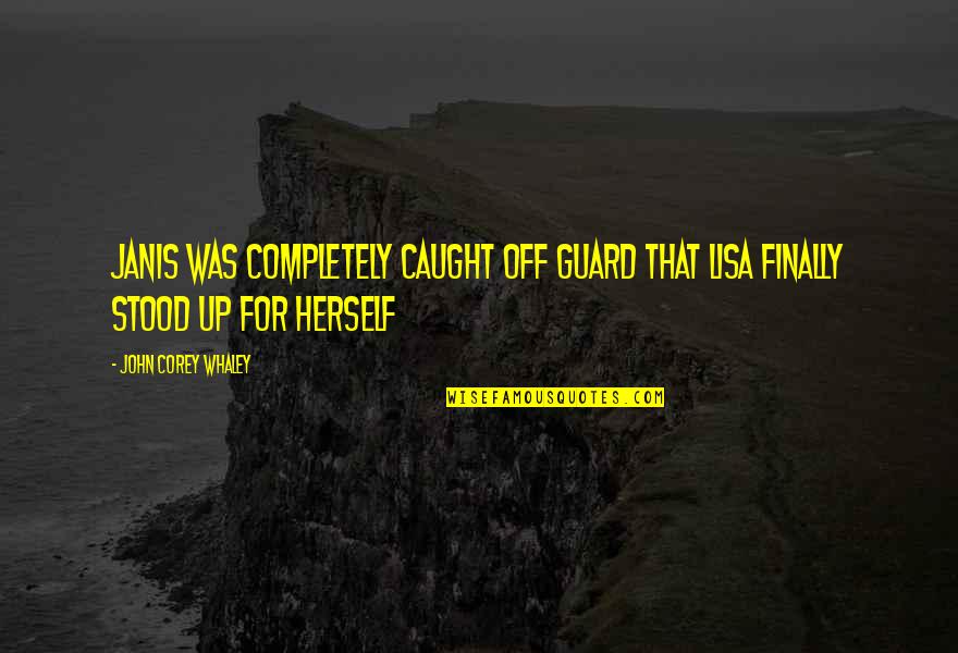 Luchtkastelen Quotes By John Corey Whaley: Janis was completely caught off guard that Lisa Luchtkastelen Quotes By John Corey Whaley: Janis was completely caught off guard that Lisa