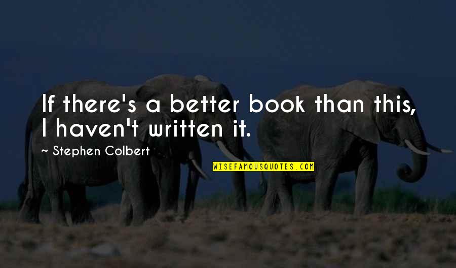 Luchtvervuiling Quotes By Stephen Colbert: If there's a better book than this, I Luchtvervuiling Quotes By Stephen Colbert: If there's a better book than this, I
