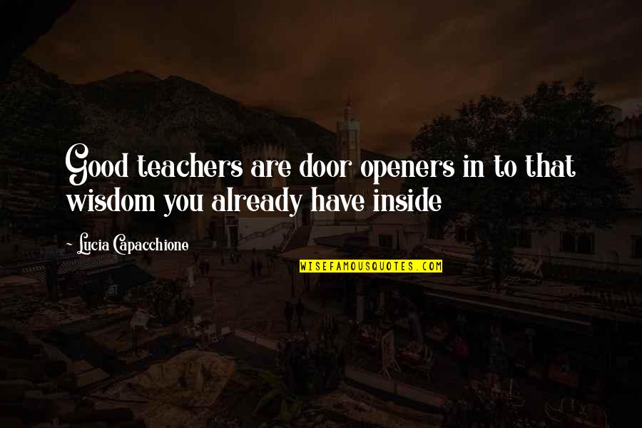 Lucia Capacchione Quotes By Lucia Capacchione: Good teachers are door openers in to that
