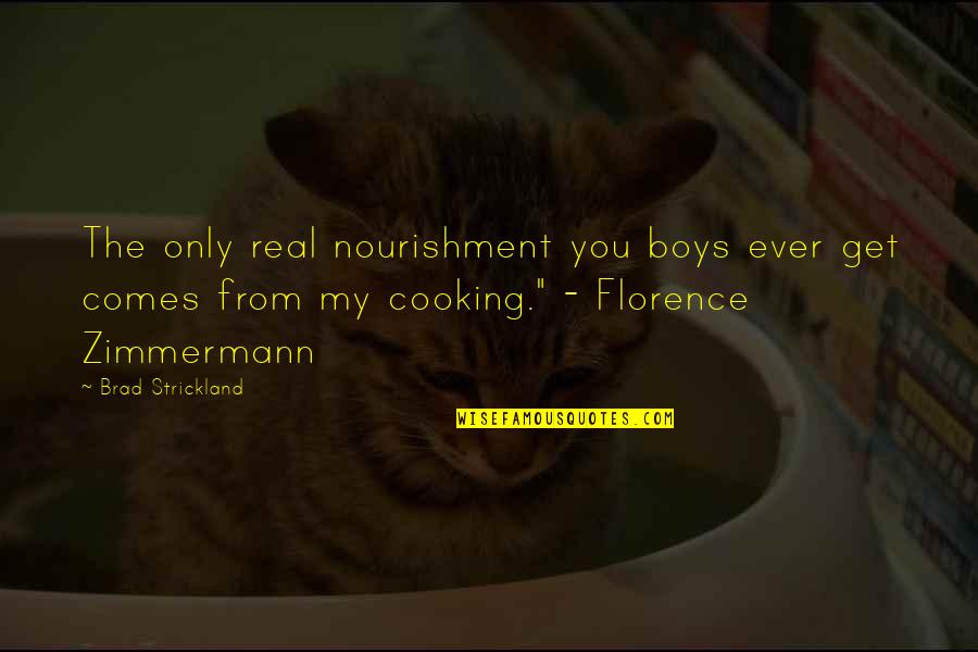 Lucia Movie Quotes By Brad Strickland: The only real nourishment you boys ever get Lucia Movie Quotes By Brad Strickland: The only real nourishment you boys ever get