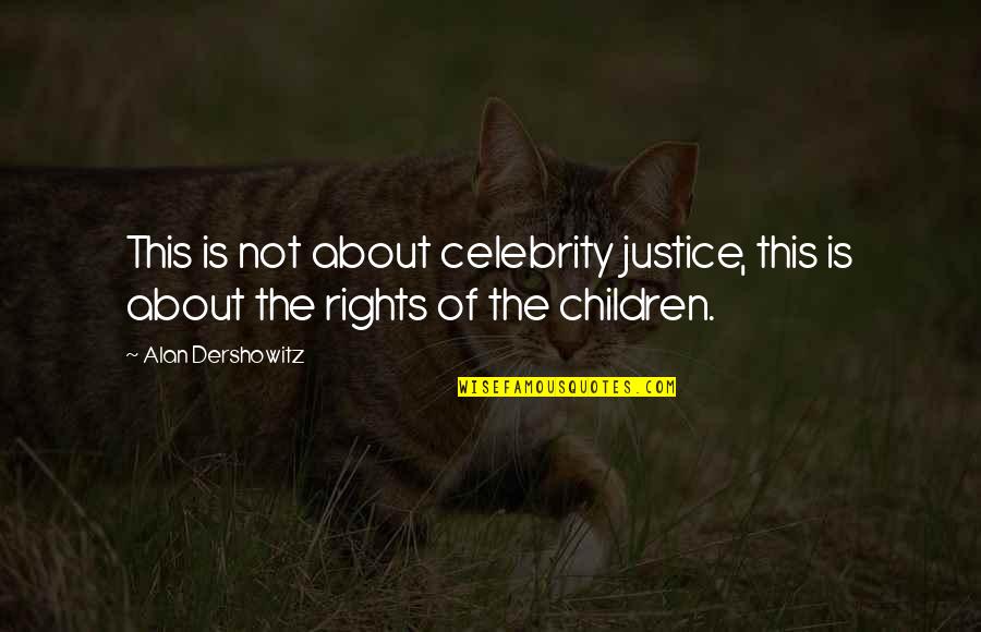 Luciano Accident Quotes By Alan Dershowitz: This is not about celebrity justice, this is