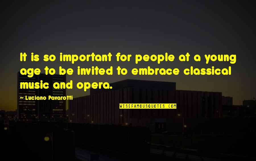 Luciano Pavarotti Quotes By Luciano Pavarotti: It is so important for people at a