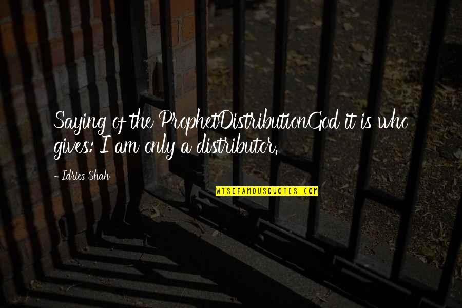 Luciano Spalletti Quotes By Idries Shah: Saying of the ProphetDistributionGod it is who gives: