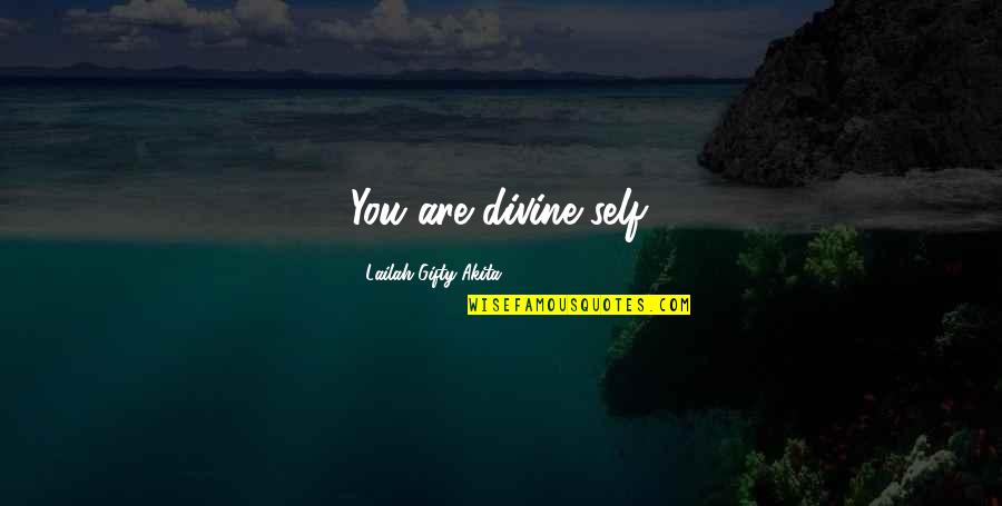Lucias On The Lake Quotes By Lailah Gifty Akita: You are divine-self. Lucias On The Lake Quotes By Lailah Gifty Akita: You are divine-self.