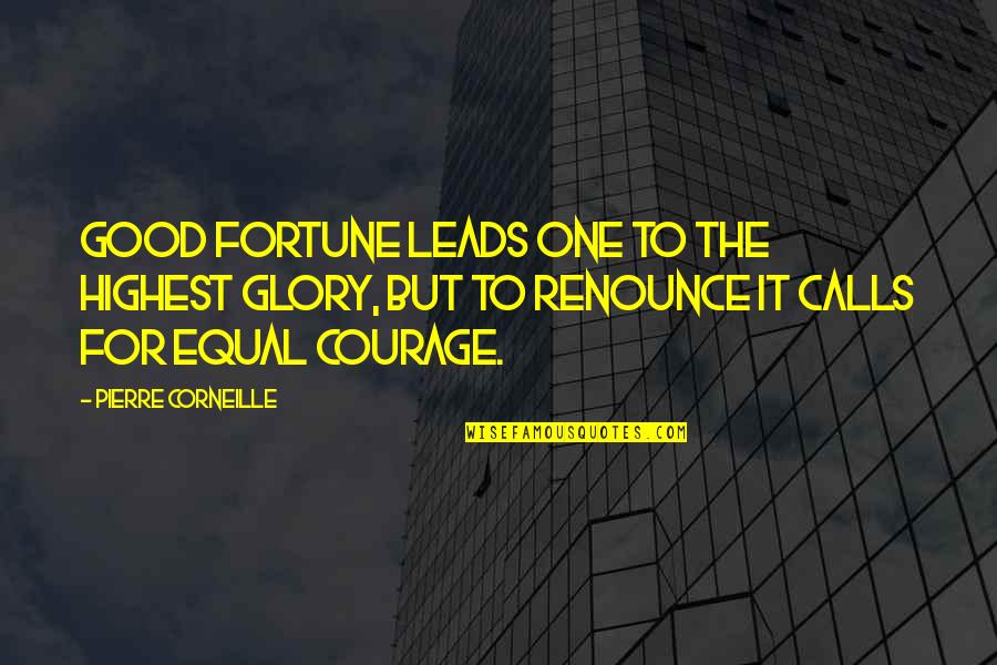 Lucibello Pastry Quotes By Pierre Corneille: Good fortune leads one to the highest glory,