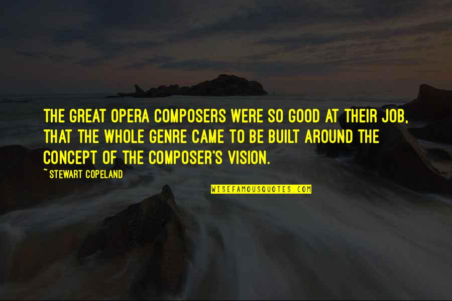 Lucid Adrienne Stoltz Quotes By Stewart Copeland: The great opera composers were so good at Lucid Adrienne Stoltz Quotes By Stewart Copeland: The great opera composers were so good at