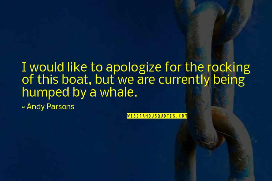 Lucida Sans Quotes By Andy Parsons: I would like to apologize for the rocking