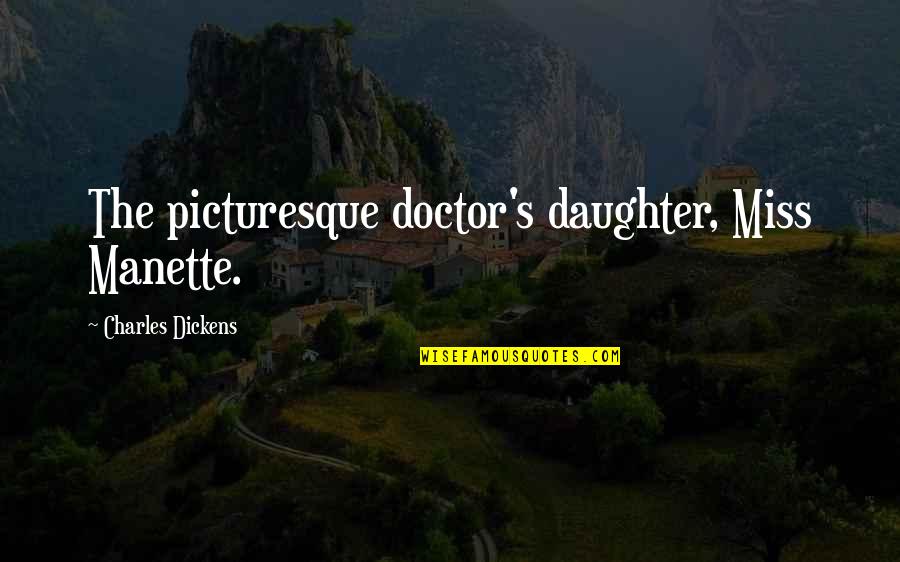 Lucie Manette Quotes By Charles Dickens: The picturesque doctor's daughter, Miss Manette. Lucie Manette Quotes By Charles Dickens: The picturesque doctor's daughter, Miss Manette.