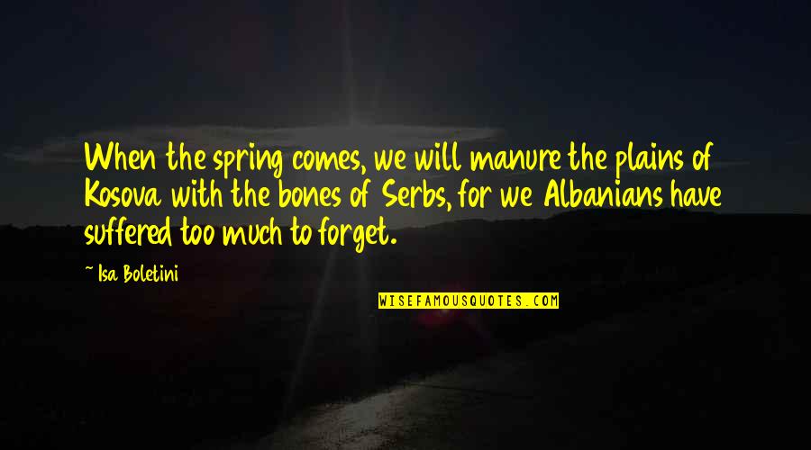 Lucie Manettes Appearance Quotes By Isa Boletini: When the spring comes, we will manure the