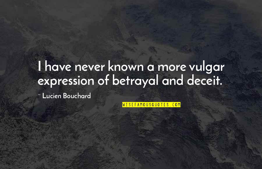 Lucien Bouchard Quotes By Lucien Bouchard: I have never known a more vulgar expression