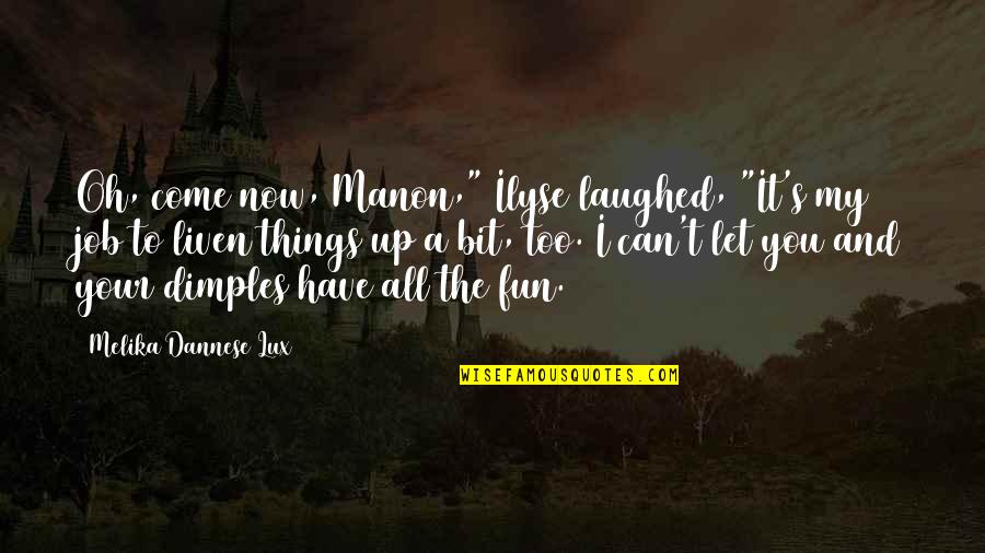 Lucien From Sandman Quotes By Melika Dannese Lux: Oh, come now, Manon," Ilyse laughed, "It's my