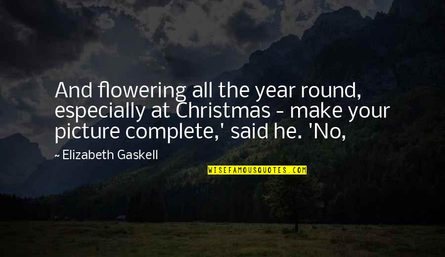 Lucifer Bet Maze Quotes By Elizabeth Gaskell: And flowering all the year round, especially at