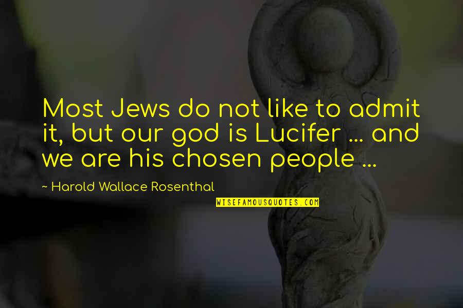 Lucifer Quotes By Harold Wallace Rosenthal: Most Jews do not like to admit it,