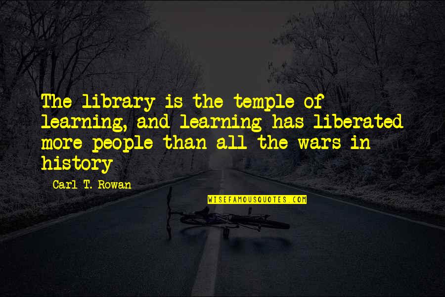 Lucifers Pizza Quotes By Carl T. Rowan: The library is the temple of learning, and