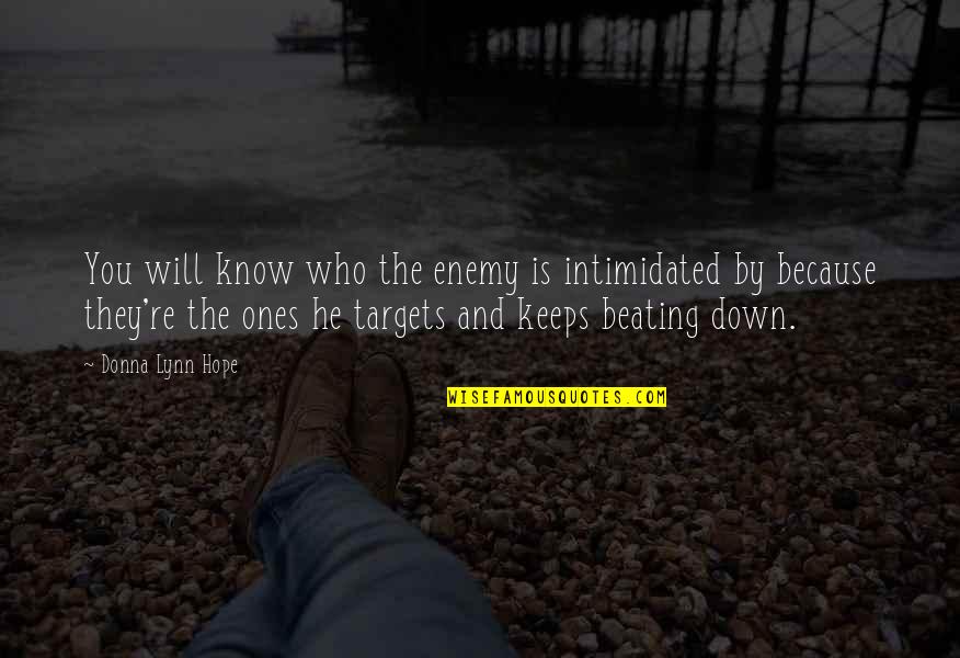 Lucifer's Quotes By Donna Lynn Hope: You will know who the enemy is intimidated Lucifer's Quotes By Donna Lynn Hope: You will know who the enemy is intimidated