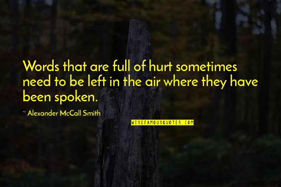 Lucignano Weather Quotes By Alexander McCall Smith: Words that are full of hurt sometimes need