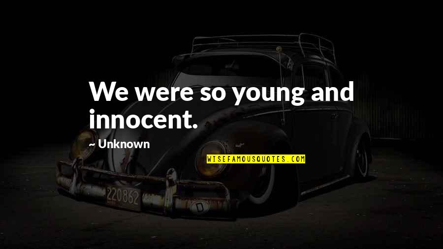 Lucille Austero Vertigo Quotes By Unknown: We were so young and innocent.