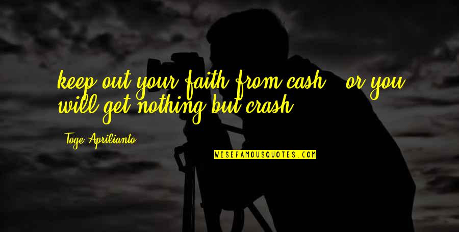 Lucille Ball And Desi Arnaz Quotes By Toge Aprilianto: keep out your faith from cash.. or you Lucille Ball And Desi Arnaz Quotes By Toge Aprilianto: keep out your faith from cash.. or you