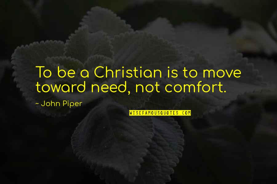 Lucina Laam Quotes By John Piper: To be a Christian is to move toward
