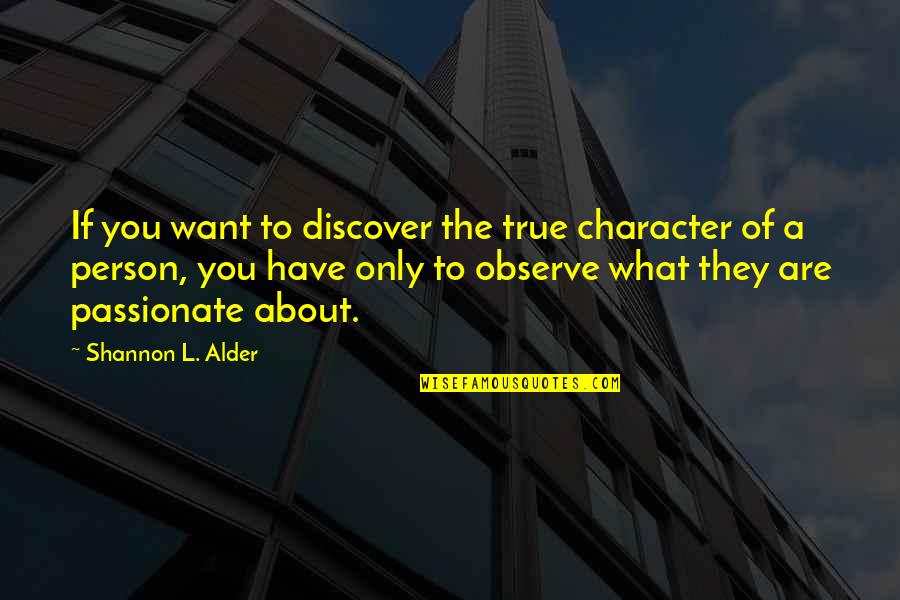 Lucinda Green Quotes By Shannon L. Alder: If you want to discover the true character
