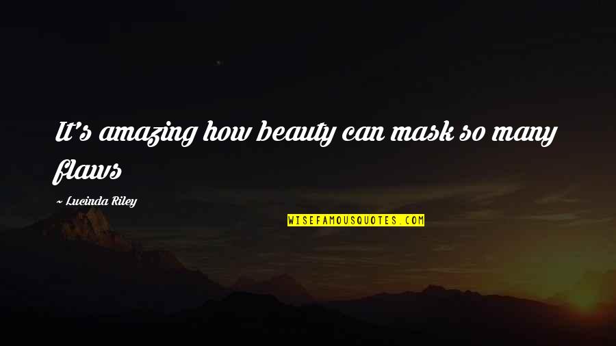 Lucinda Quotes By Lucinda Riley: It's amazing how beauty can mask so many